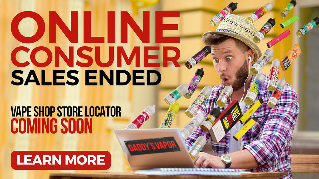 Online Consumer Sales Ended - Vape Store Locator Coming Soon